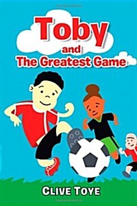 Toby and the Greatest Game (Paperback)
