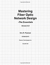 Mastering Fiber Optic Network Design: The Essentials (Paperback)