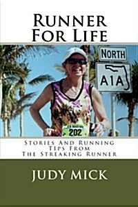 Runner for Life: Stories and Running Tips from the Streaking Runner (Paperback)