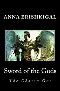 Sword of the Gods: The Chosen One: The Chosen One (Paperback)