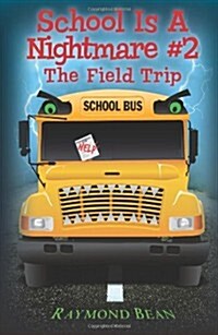 School Is a Nightmare #2: The Field Trip (Paperback)