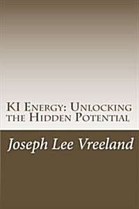 KI Energy: Unlocking the Hidden Potential (Paperback)