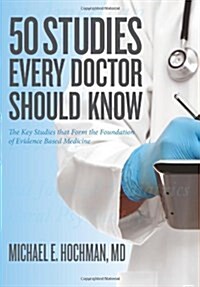 50 Studies Every Doctor Should Know (Paperback, 1st)
