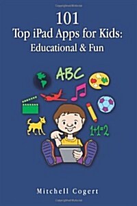 101 Top iPad Apps for Kids: Educational & Fun (Paperback)