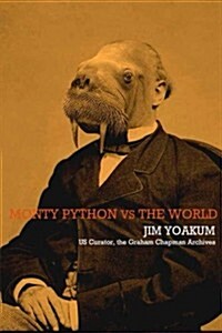 Monty Python Vs the World: How Monty Python Accidentally Changed the World (Paperback)