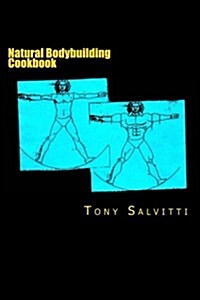 Natural Bodybuilding Cookbook (Paperback)