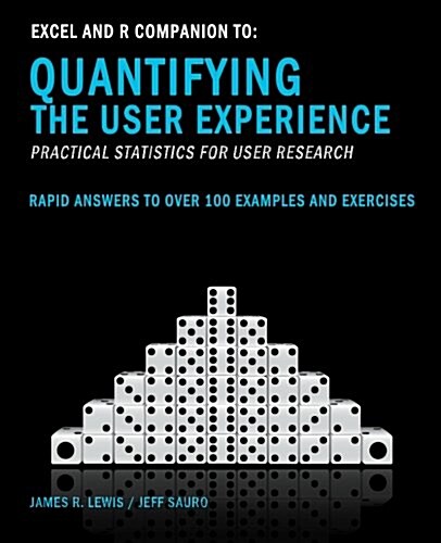 Excel and R Companion to Quantifying the User Experience: Rapid Answers to Over 100 Examples and Exercises (Paperback)