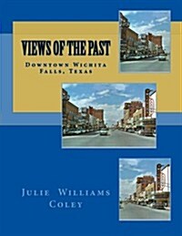 Views of the Past  - Downtown Wichita Falls, Texas (Paperback)