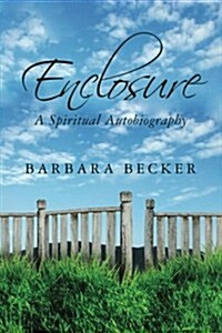 Enclosure: A Spiritual Autobiography (Paperback)