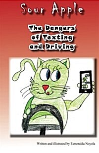 The Dangers of Texting and Driving: Sour Apple (Paperback)
