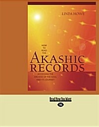 How to Read the Akashic Records: Accessing the Archive of the Soul and Its Journey (Easyread Large Edition) (Paperback, 16)