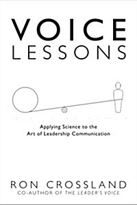 Voice Lessons: Applying Science to the Art of Leadership Communication (Paperback)