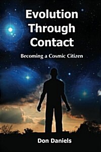 Evolution Through Contact: Becoming a Cosmic Citizen (Paperback)