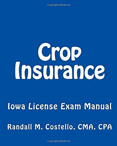 Crop Insurance: Iowa License Exam Manual (Paperback)