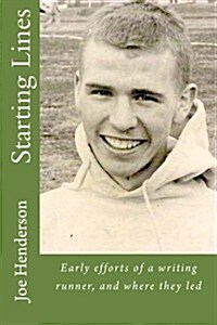 Starting Lines: Early Efforts of a Writing Runner, and Where They Led (Paperback)