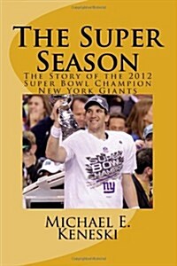 The Super Season: The Story of the 2012 Super Bowl Champion New York Giants (Paperback)