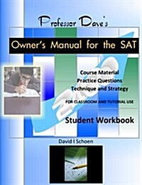 Professor Daves Owners Manual for the SAT: Student Workbook (Paperback)