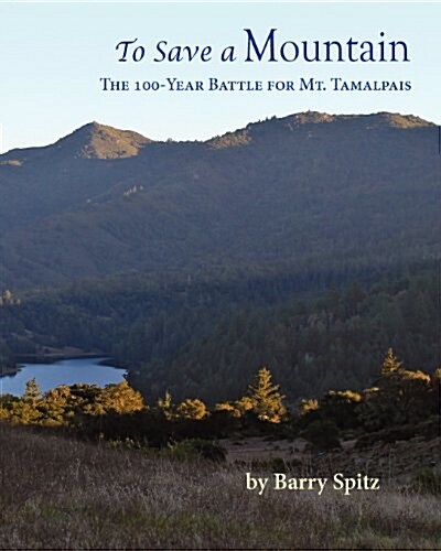 To Save a Mountain the 100 Year Battle for Mt. Tamalpais (Paperback)