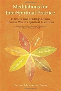 Meditations for Interspiritual Practice: Practices and Readings Drawn from the Worlds Spiritual Traditions (Paperback)