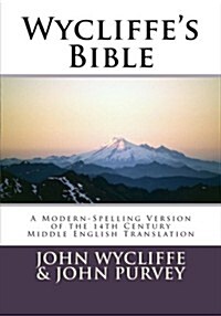 Wycliffes Bible-OE: A Modern-Spelling Version of the 14th Century Middle English Translation (Paperback)