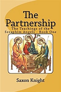 The Partnership: -The Teachings of the Seraphim Angels - Book One (Paperback)