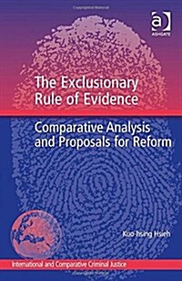 The Exclusionary Rule of Evidence : Comparative Analysis and Proposals for Reform (Hardcover, New ed)