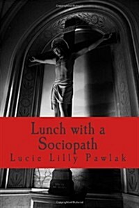 Lunch with a Sociopath (Paperback)