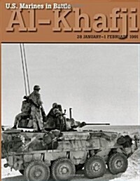 U.S. Marines in Battle Al-Khafji: 28 January - 1 February 1991 (Paperback)