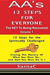 A As 12 Steps for Everyone: The Key to Being Recovered (Paperback)