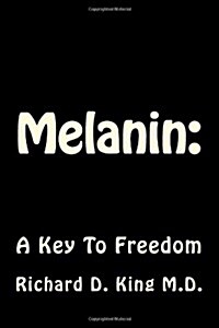 Melanin: : A Key To Freedom (Paperback)