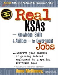 Real Ksas -- Knowledge, Skills & Abilities -- For Government Jobs (Paperback)