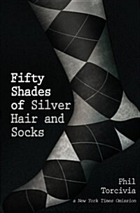 Fifty Shades of Silver Hair and Socks (Paperback)