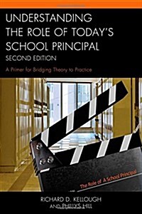 Understanding the Role of Todays School Principal: A Primer for Bridging Theory to Practice (Paperback, 2, Second Edition)