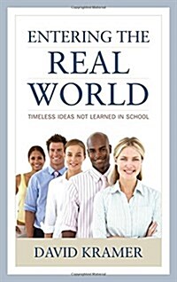 Entering the Real World: Timeless Ideas Not Learned in School (Hardcover)