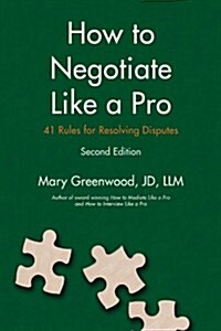 How to Negotiate Like a Pro: Forty-One Rules for Resolving Disputes (Paperback)