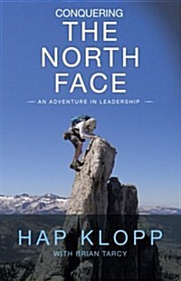 Conquering the North Face: An Adventure in Leadership (Paperback)