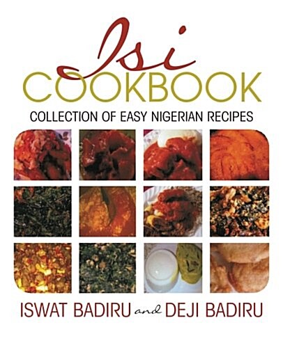 Isi Cookbook: Collection of Easy Nigerian Recipes (Paperback)