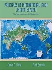 Principles of International Trade (Import-Export): The First Step Toward Globalization (Paperback)