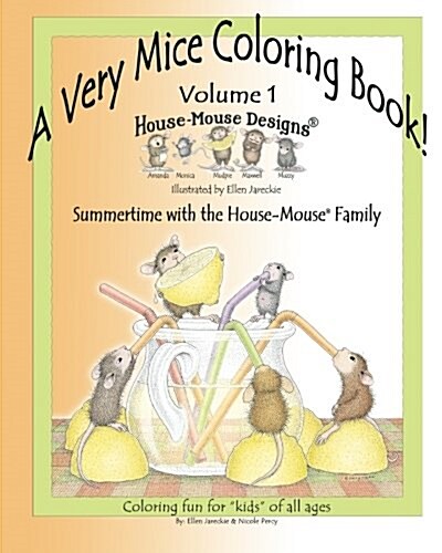 A Very Mice Coloring Book - Volume 1: Summertime Fun with the House-Mouse(R) Family by artist Ellen Jareckie (Paperback)
