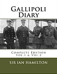 Gallipoli Diary: Complete Two Volume Edition Vol.1 & Vol.2 (Paperback)