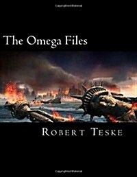 The Omega Files: The Military-Industrial/Nazi/Alien Connection and the Infiltration of America by the Fourth Reich (Paperback)
