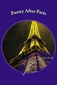 Poetry After Paris: Expressions Inspired by the City of Lights (Paperback)