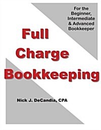 Full-Charge Bookkeeping: For the Beginner, Intermediate & Advanced Bookkeeper (Paperback)