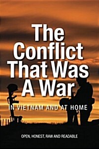 The Conflict That Was a War; In Vietnam and at Home (Paperback)