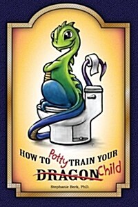 How to Potty-Train Your Dragon/ Child (Paperback)