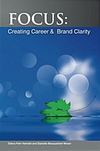 Focus: Creating Career & Brand Clarity (Paperback)