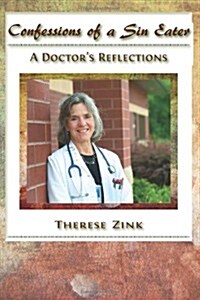 Confessions of a Sin Eater: A Doctors Reflections (Paperback)