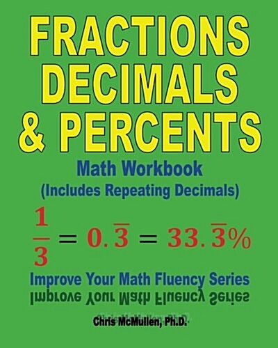 Fractions, Decimals, & Percents Math Workbook (Includes Repeating Decimals): Improve Your Math Fluency Series (Paperback)