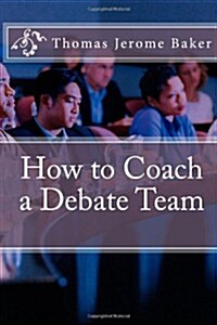 How to Coach a Debate Team (Paperback)