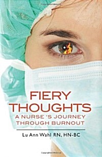 Fiery Thoughts a Nurses Journey Through Burnout (Paperback)